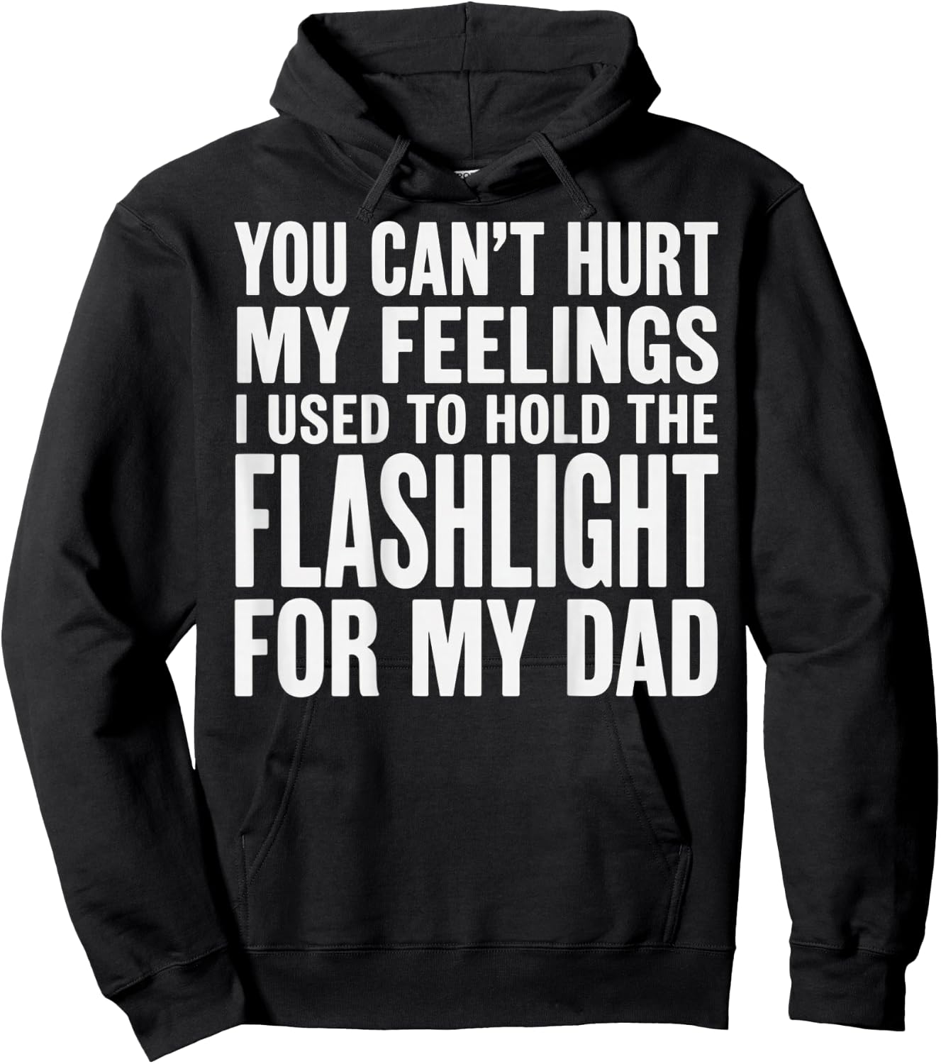 You Can't Hurt My Feelings Used to Hold Flashlight (On Back) Hoodie - Hoodie | Black