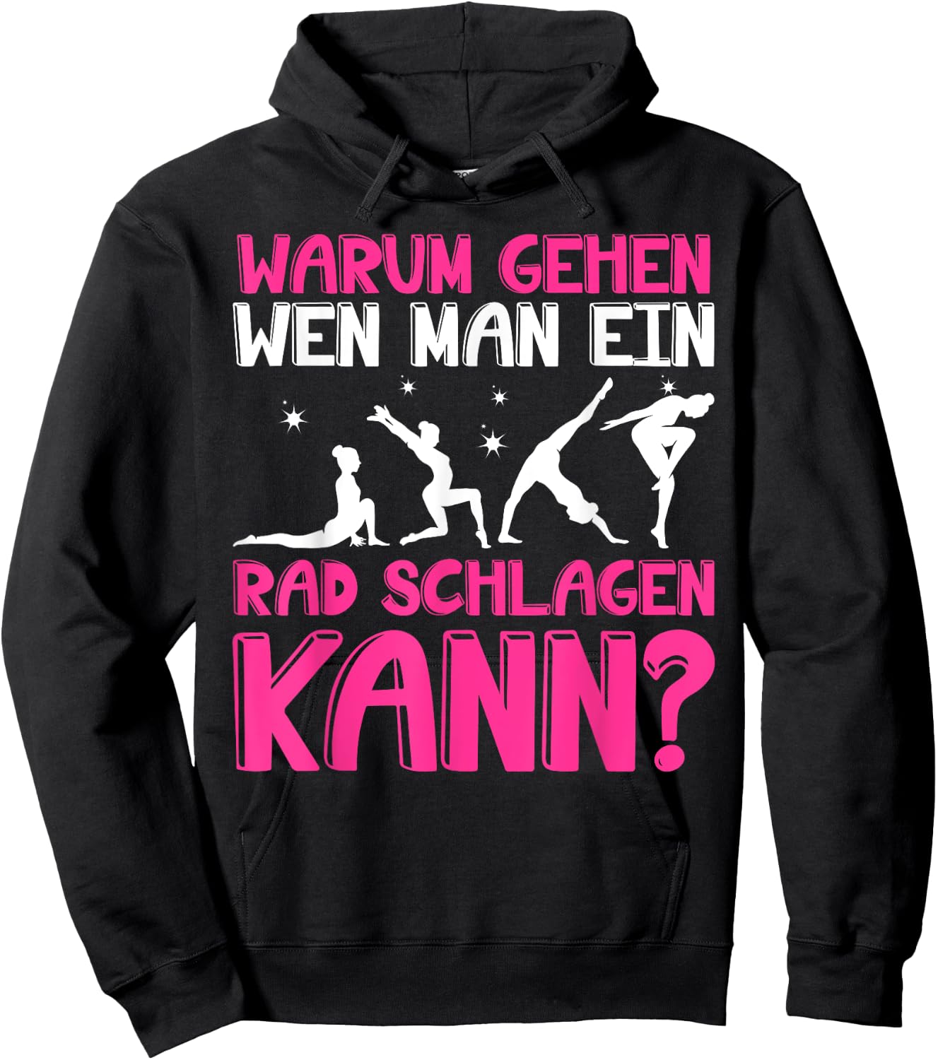 Warum Gehen Wenn Man Ein Rad Schlagen Kann - Gymnastik Hoodie - Hoodie | Black