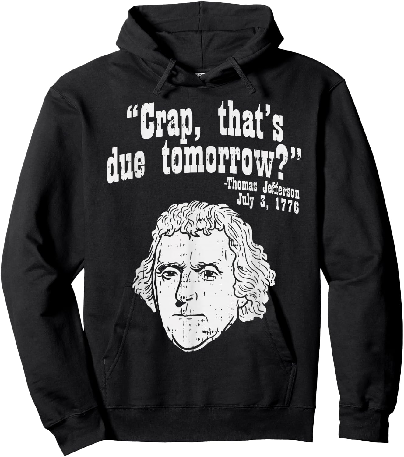 Crap Thats Due Tomorrow Thomas Jefferson Funny 4th Of July Hoodie - Hoodie | Black