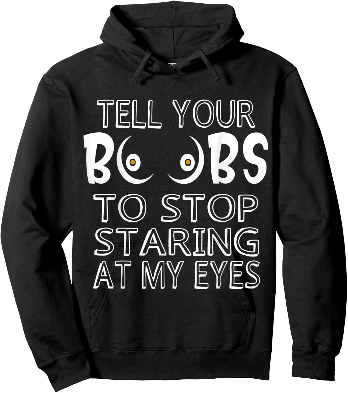 Please Tell Your Boobs To Stop Staring At My Eyes Hoodie - Hoodie | Black