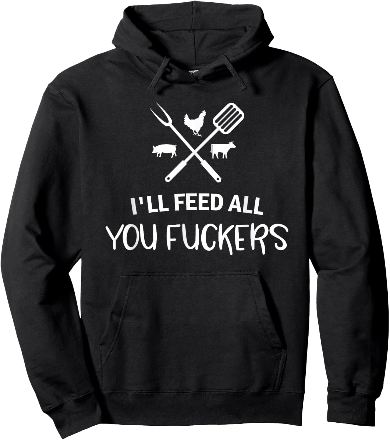 I'll Feed All You Fuckers Funny Grilling Quote BBQ Dad Chef Hoodie - Hoodie | Black