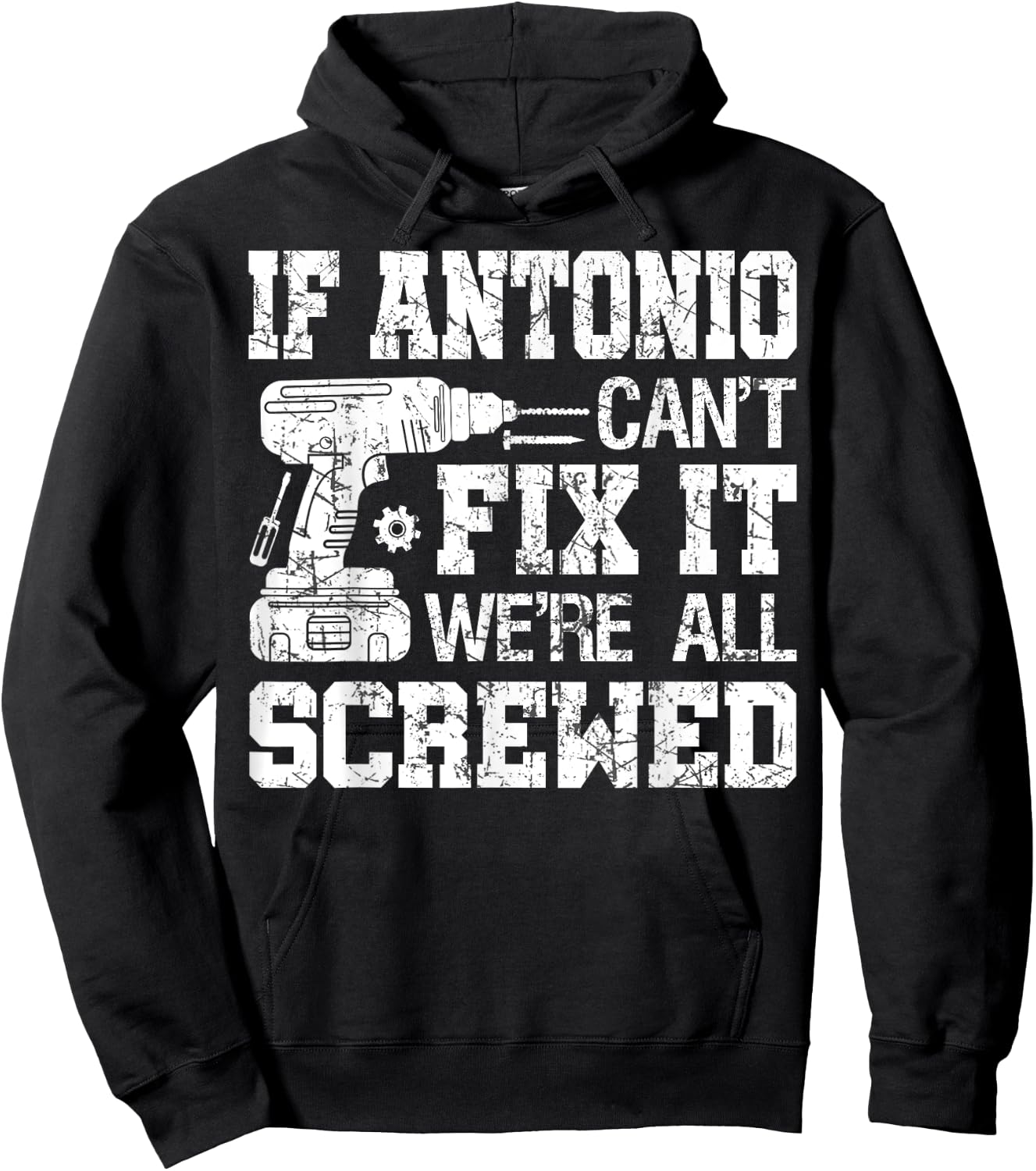 If Antonio Can't Fix it We're All Screwed Funny Fathers Day Hoodie - Hoodie | Black
