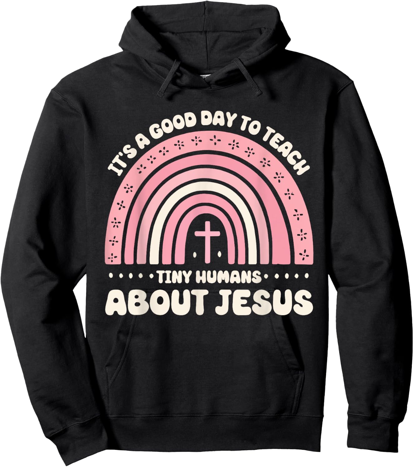 It's A Good Day To Teach Tiny Humans About Jesus Hoodie - Hoodie | Black