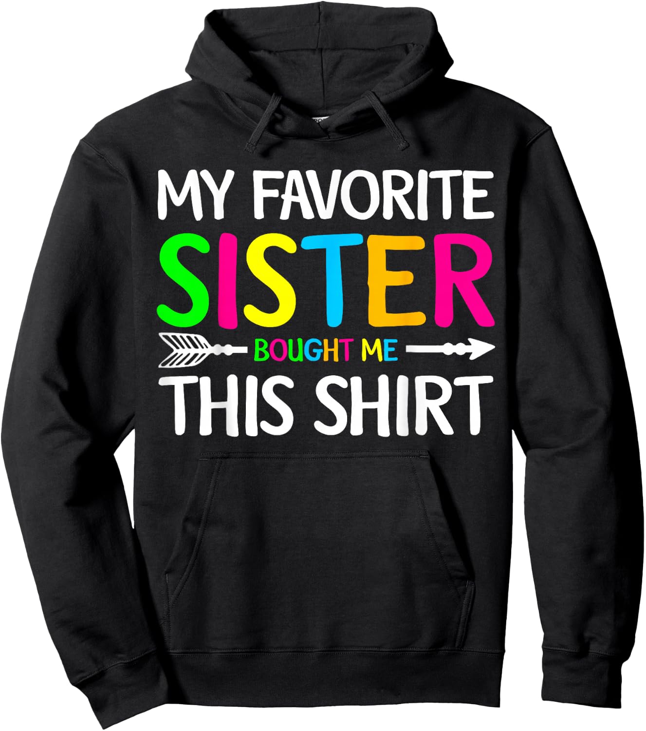 My Favorite Sister Bought Me This Shirt Sibling Brother Joke Hoodie - Hoodie | Black