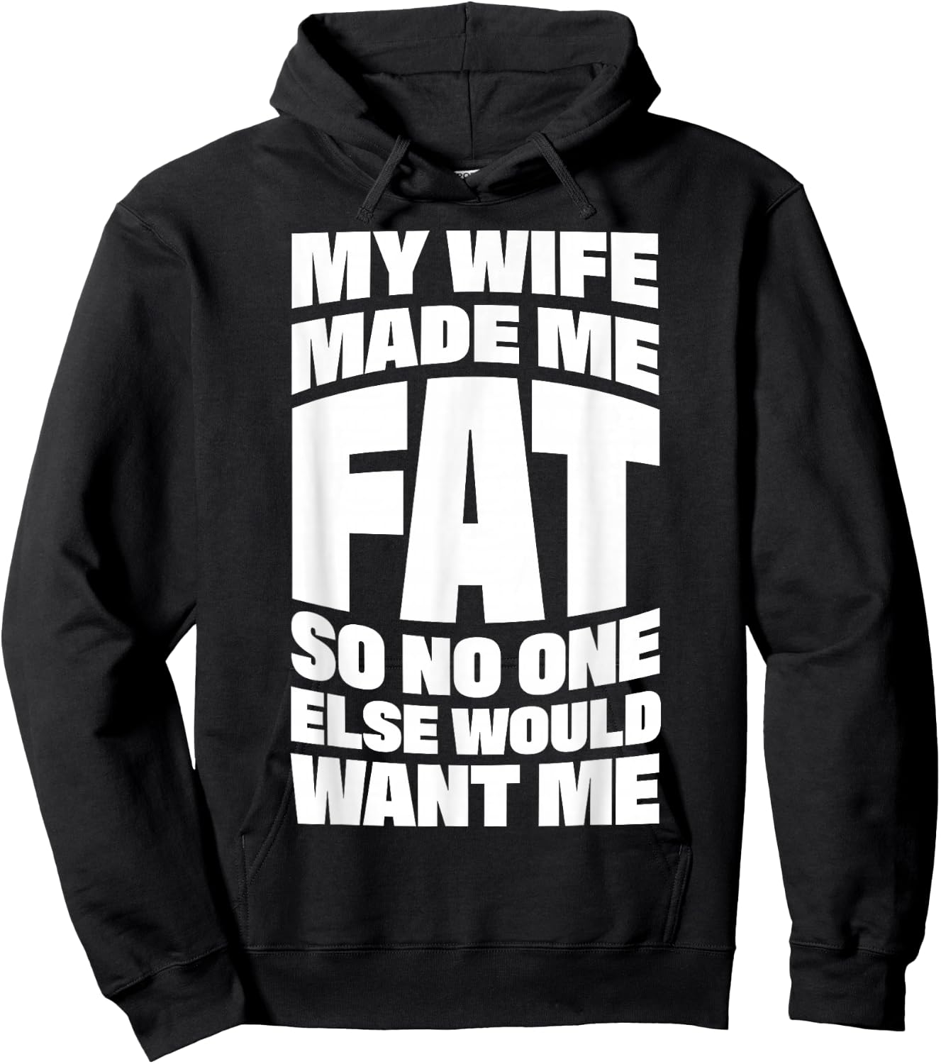My Wife Made Me Fat So No One Else Would Want Me Hoodie - Hoodie | Black