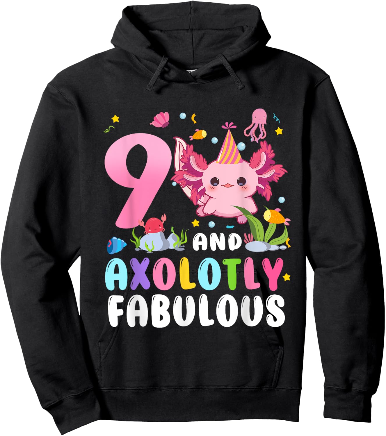9 And Axolotly Fabulous 9th Birthday Cute Axolotl Lovers Hoodie - Hoodie | Black
