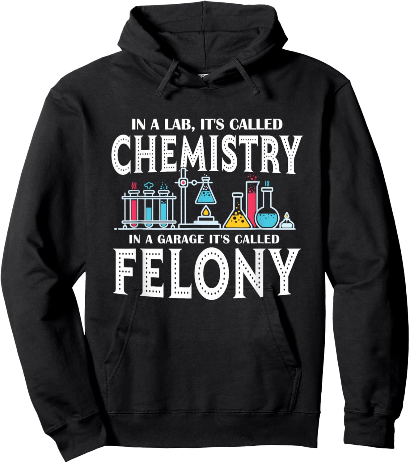 In Lab It's Called Chemistry in A Garage It's Called Felony Hoodie - Hoodie | Black