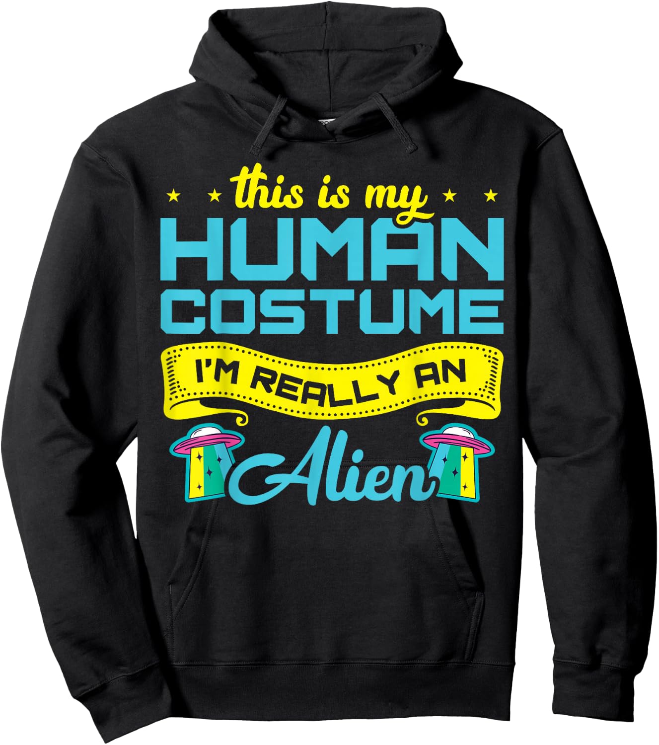 This Is My Human Costume I'm Really An Alien Hoodie - Hoodie | Black