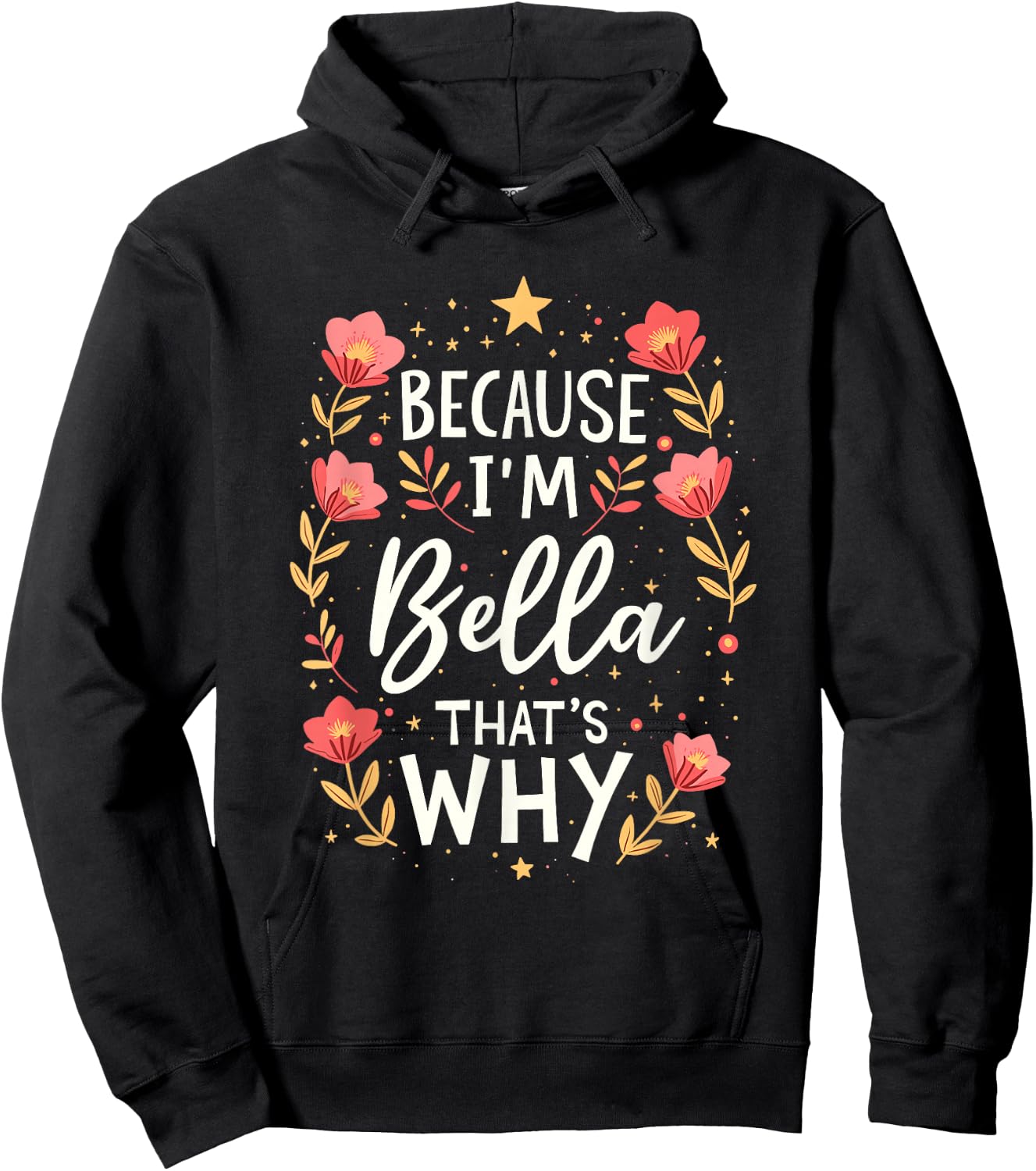 Women Because I'm Bella That's Why Woman Hoodie - Hoodie | Black