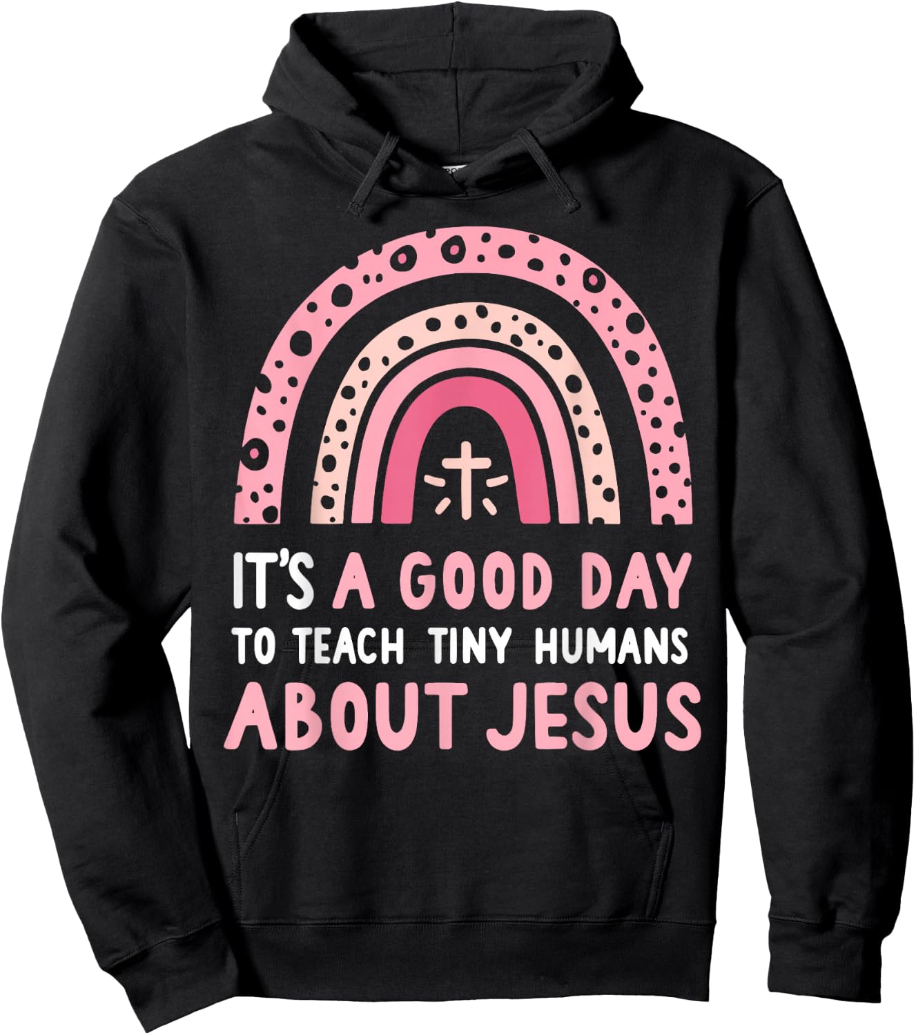 It's A Good Day To Teach Tiny Humans About Jesus Women Hoodie - Hoodie | Black