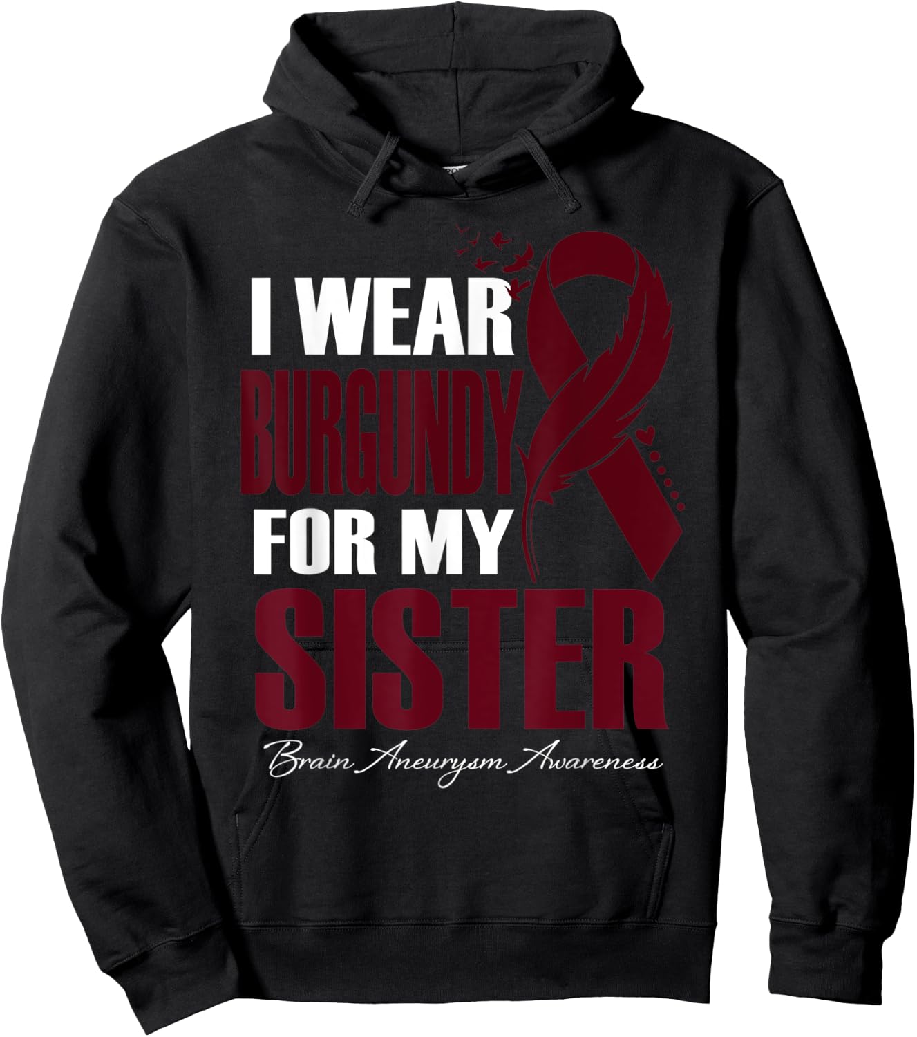 I Wear Burgundy For My Sister Brain Aneurysm Awareness Hoodie - Hoodie | Black