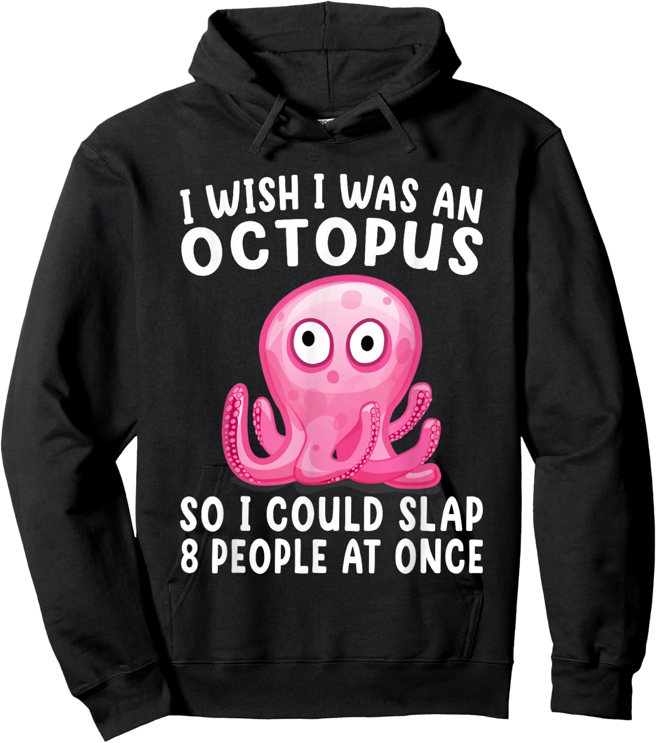I Wish I Was An Octopus Slap 8 People At Once Funny Octopus Hoodie - Hoodie | Black