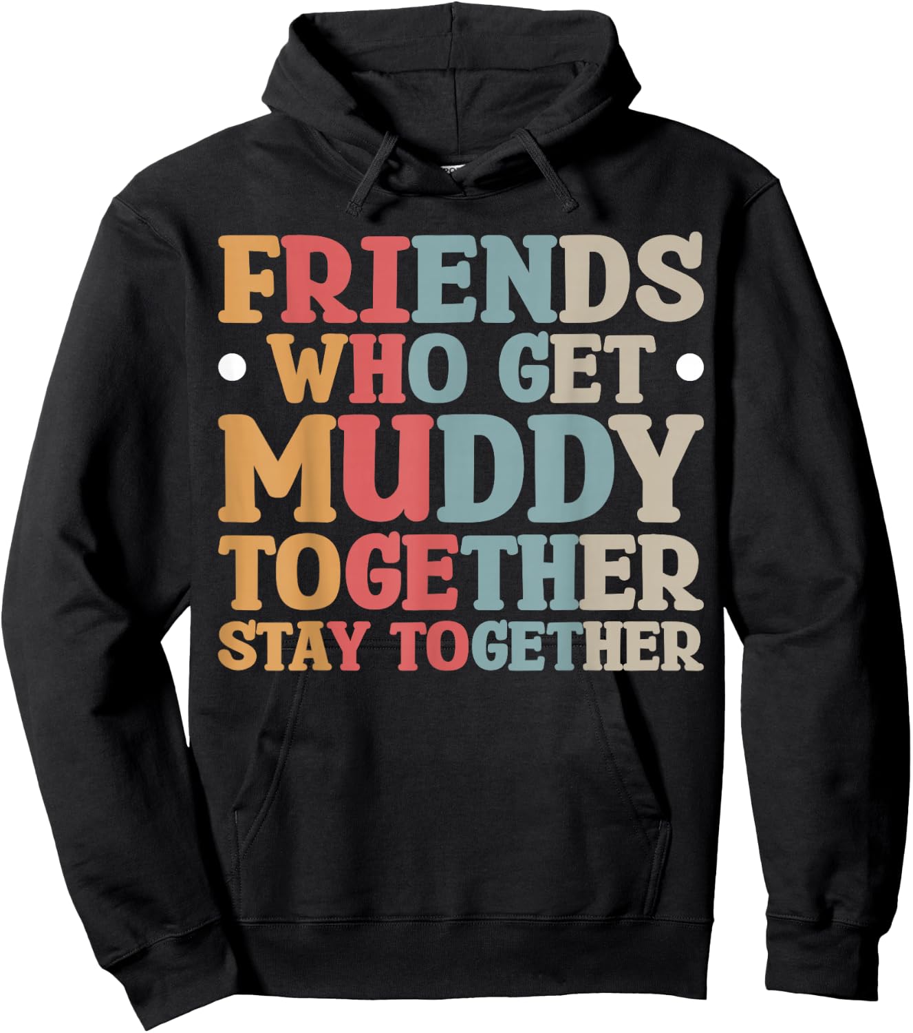 Friends Who Get Muddy Together Hoodie - Hoodie | Black