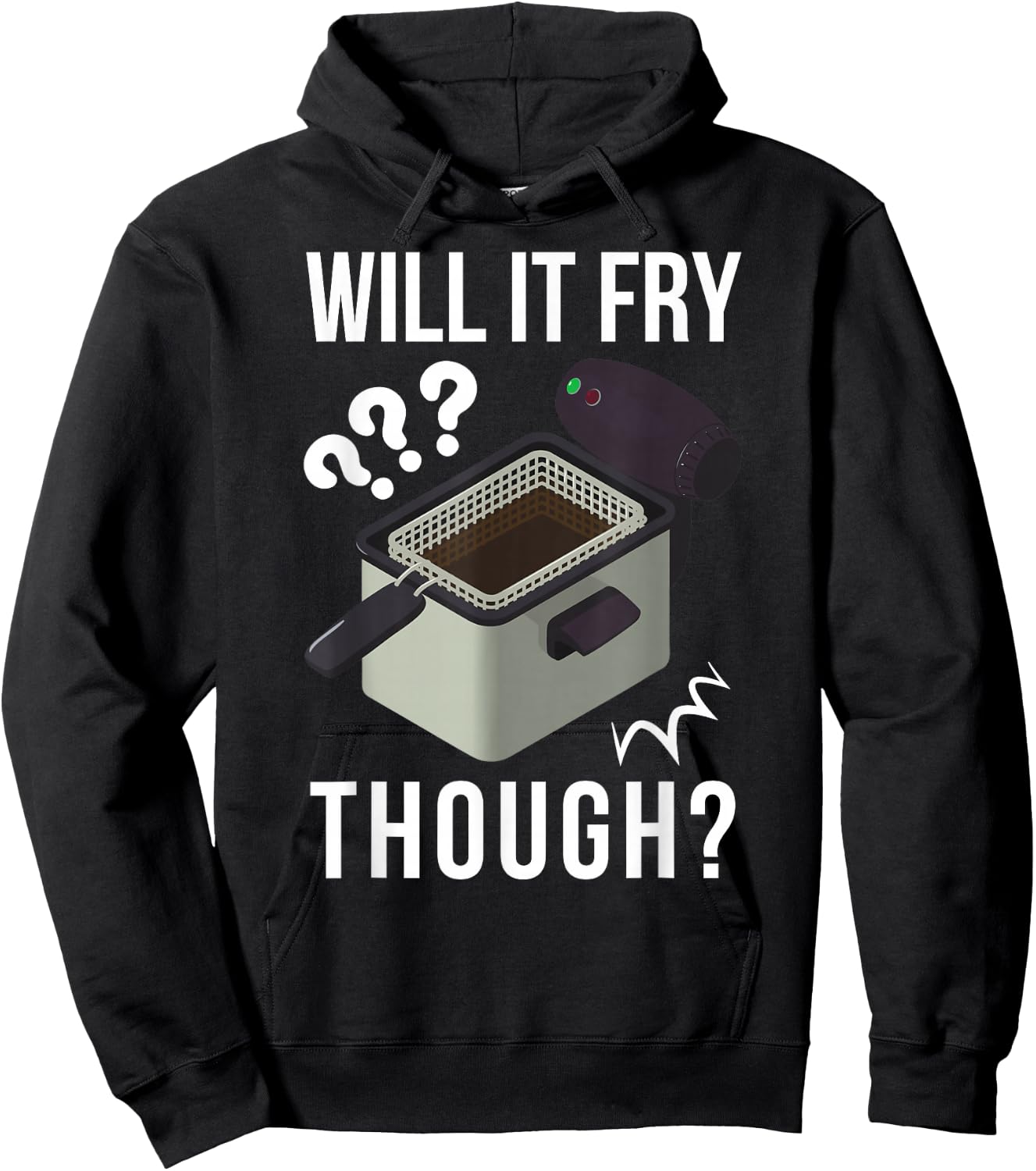Will It Fry? Funny Deep Fryer And Deep Fried Hoodie - Hoodie | Black
