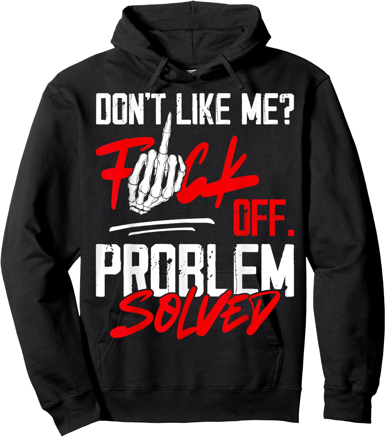 Don't Like Me Fuck Off Problem Solved Funny Men Hoodie - Hoodie | Black