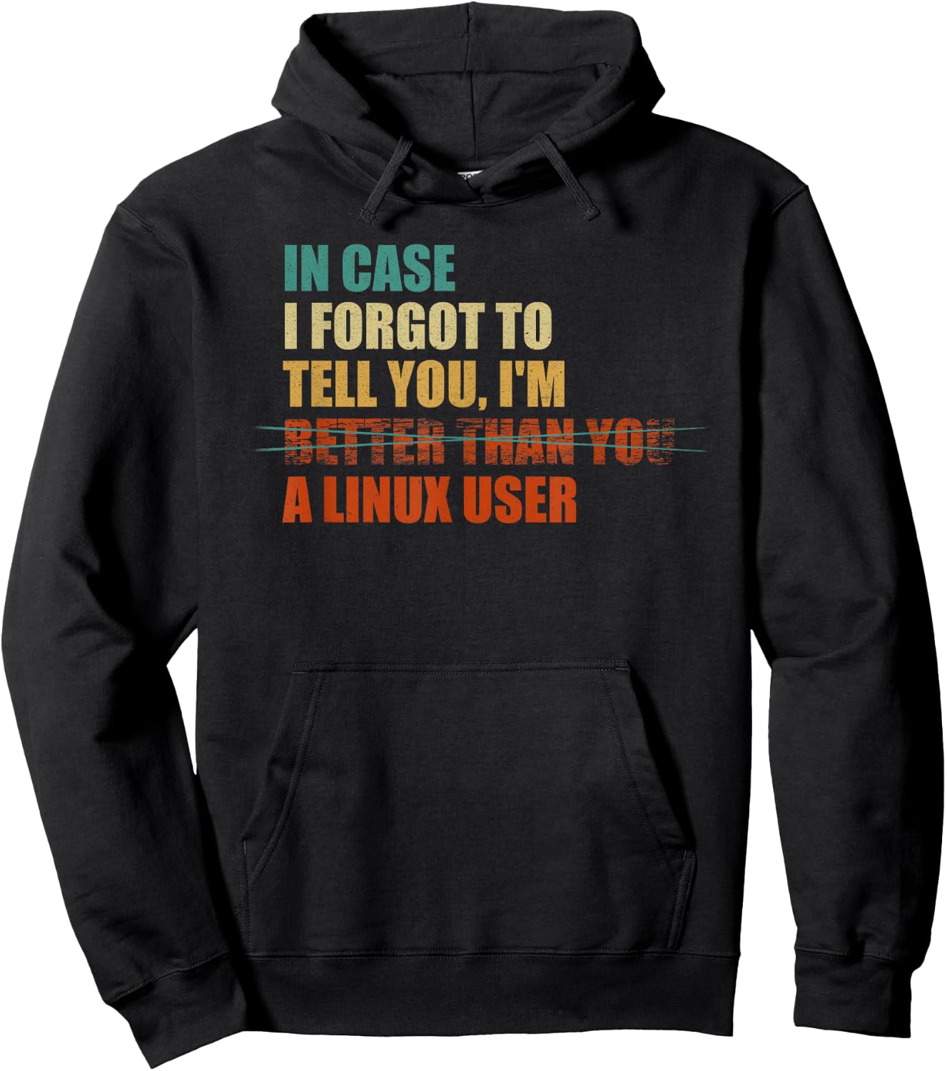 In Case I Forgot To Tell You, I'm A Linux User - Funny IT Hoodie - Hoodie | Black