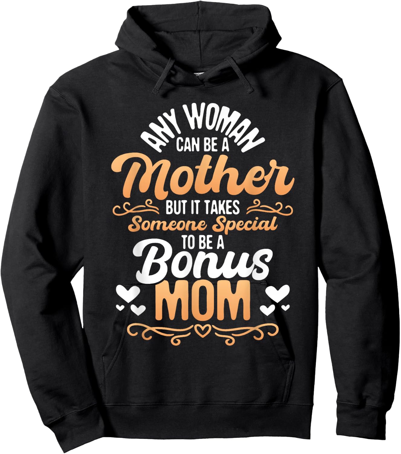 It Takes Someone Special To Be A Bonus Mom - Stepmother Son Hoodie - Hoodie | Black