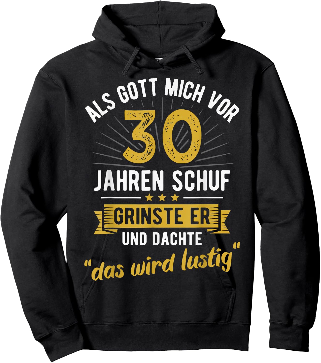 30th Birthday als Gott mich vor 30 Jahen created , black Hoodie - Hoodie | Black