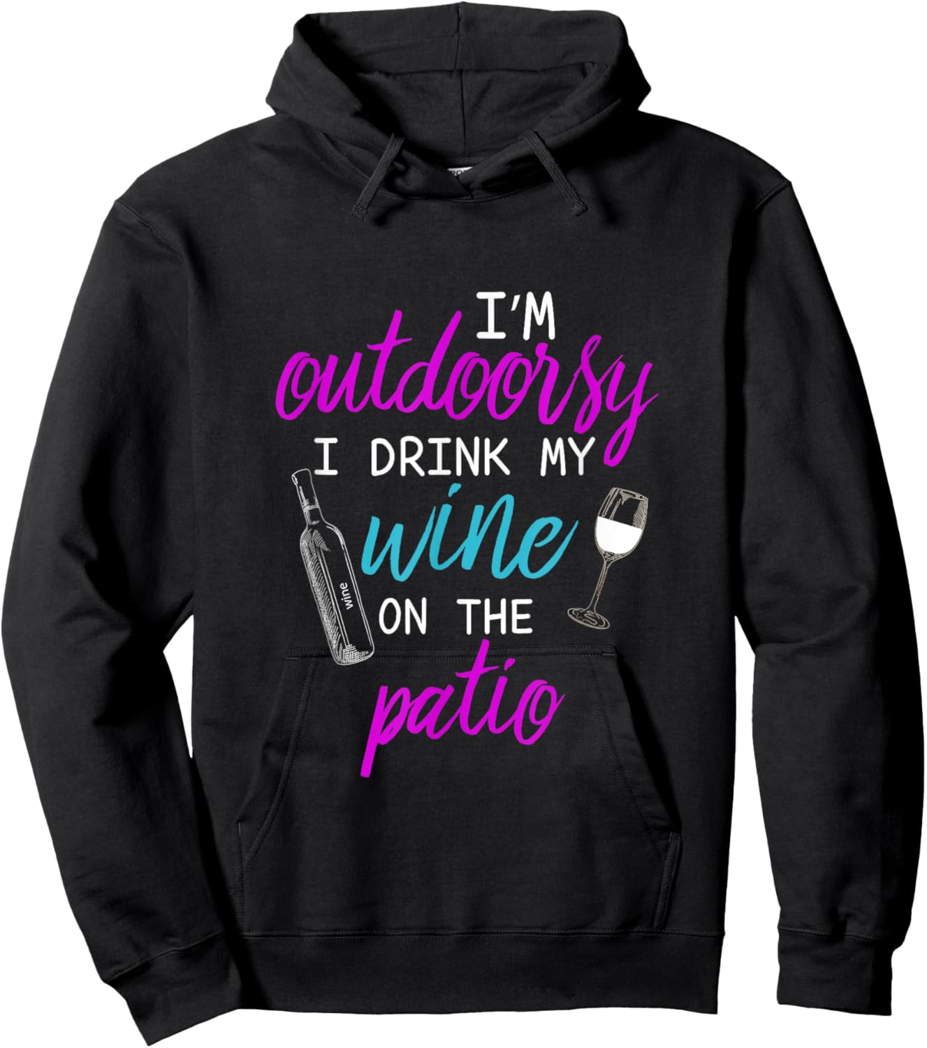 I Am I'm Outdoorsy I Like To Drink Wine on my Patio Hoodie - Hoodie | Black