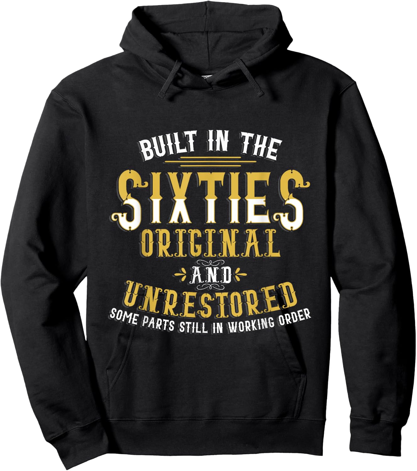 Built In Sixties Original Unrestored 50th Birthday Funny Hoodie - Hoodie | Black