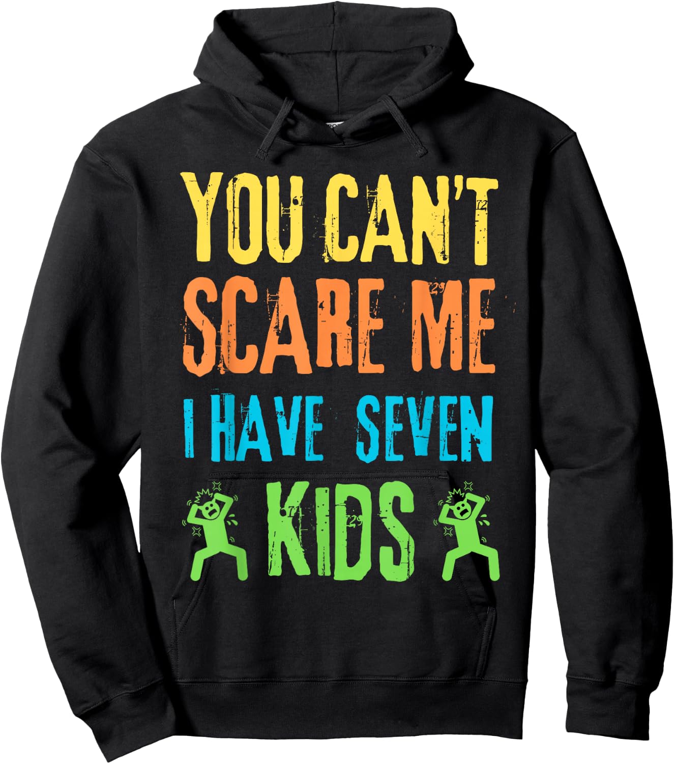 You Can't Scare Me I Have Seven Kids Hoodie - Hoodie | Black