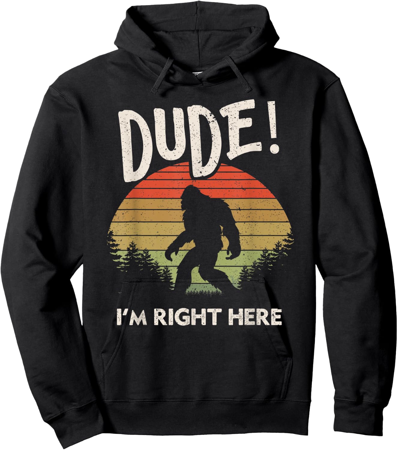 Funny Bigfoot Dude I'm Right Here Camping & Hiking Outdoors Hoodie - Hoodie | Black