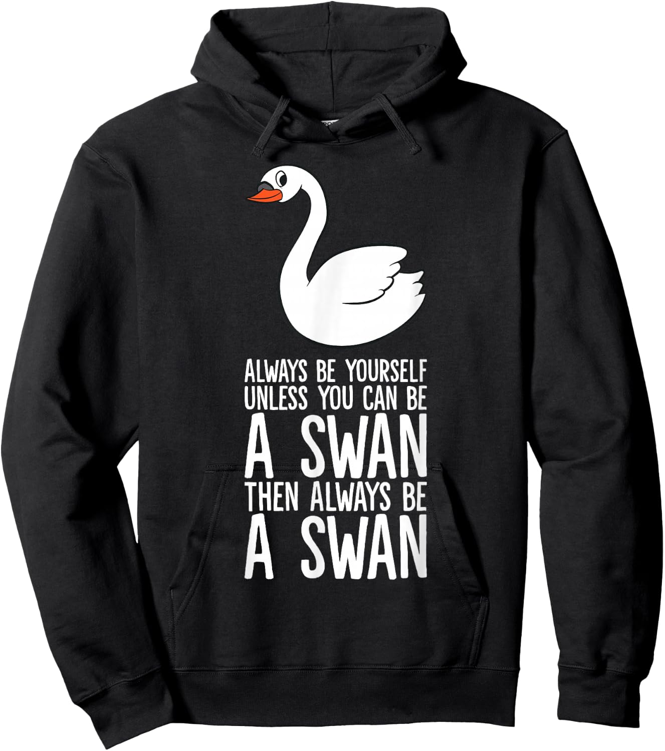 Always Be Yourself Unless You Can Be A Swan Hoodie - Hoodie | Black