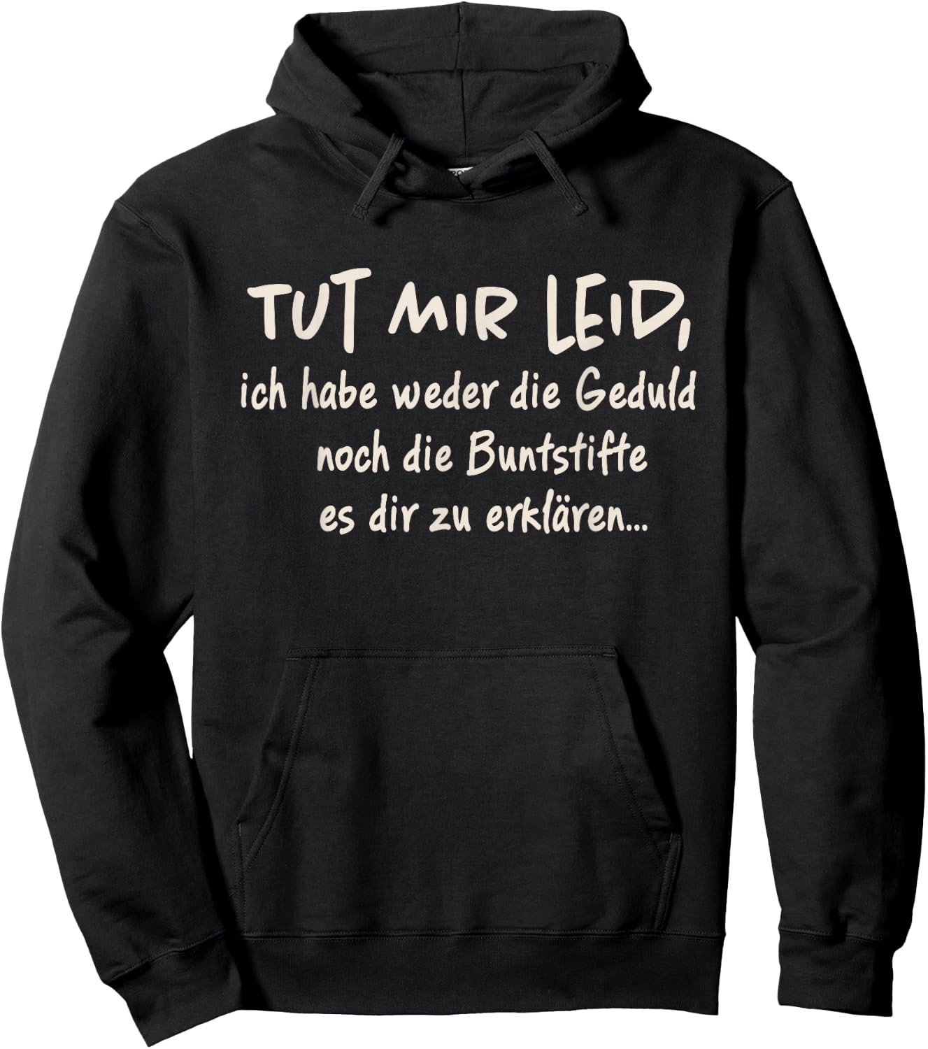 with German Text "Tut Mir Leid Ich Habe Weder Die Geduld Noch Die Geduld Noch, black Hoodie - Hoodie | Black
