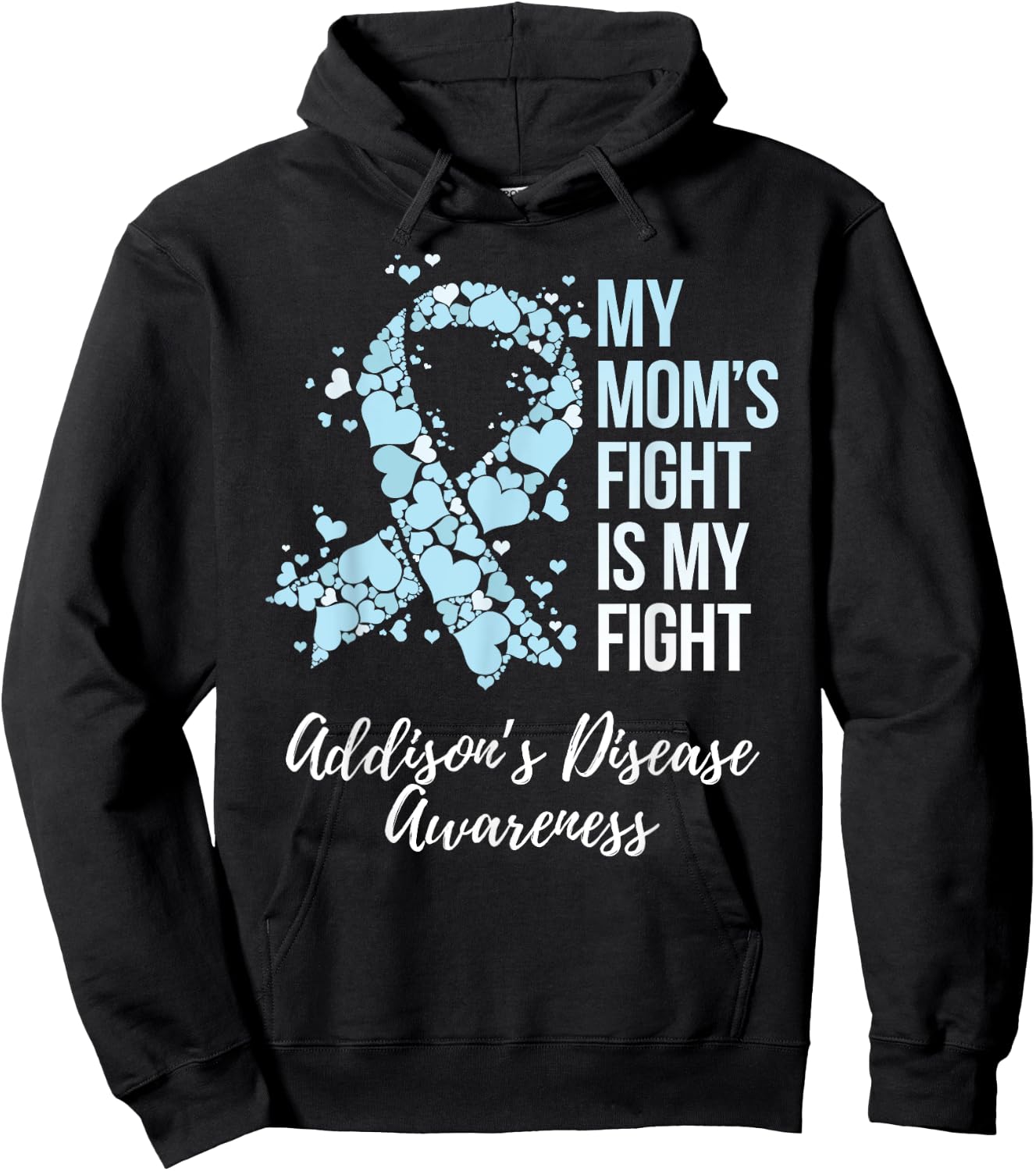 My Mom’s Fight Is My Fight Addison’s Disease Awareness Hoodie - Hoodie | Black