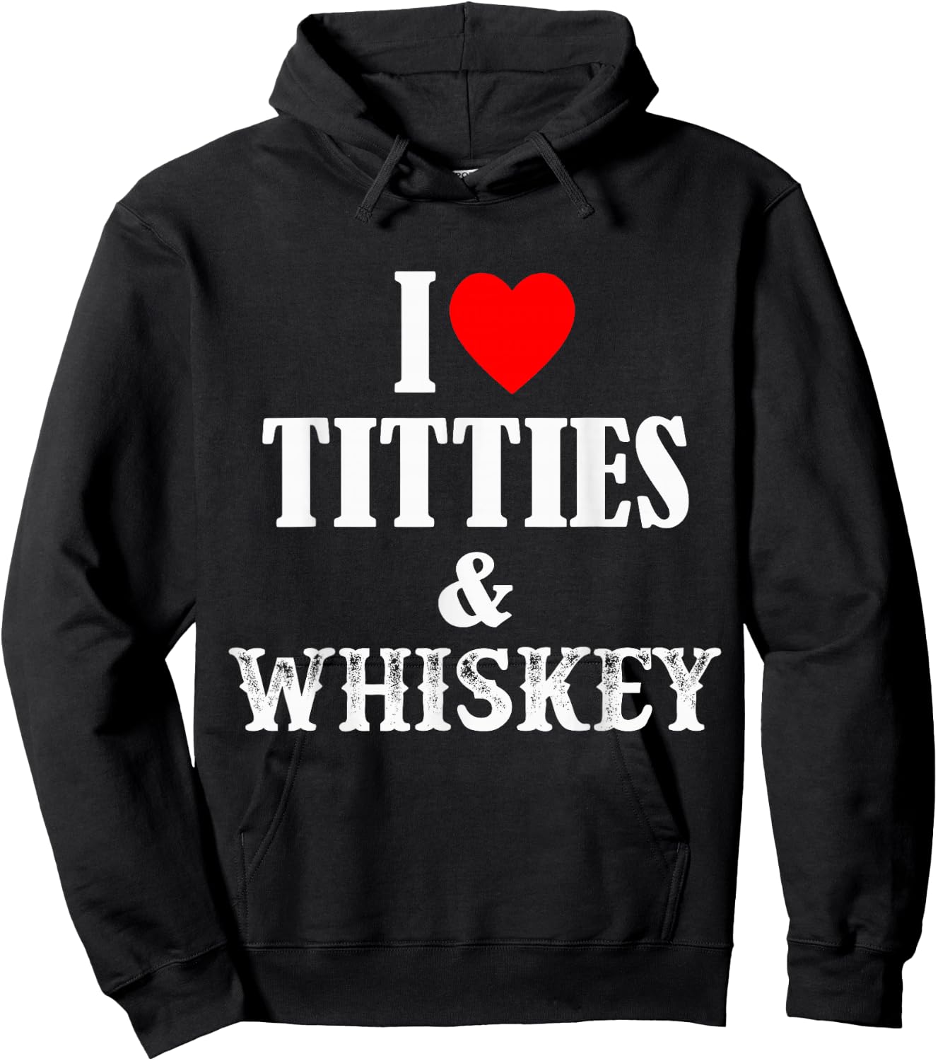 I Love Titties And Whiskey Hoodie - Hoodie | Black