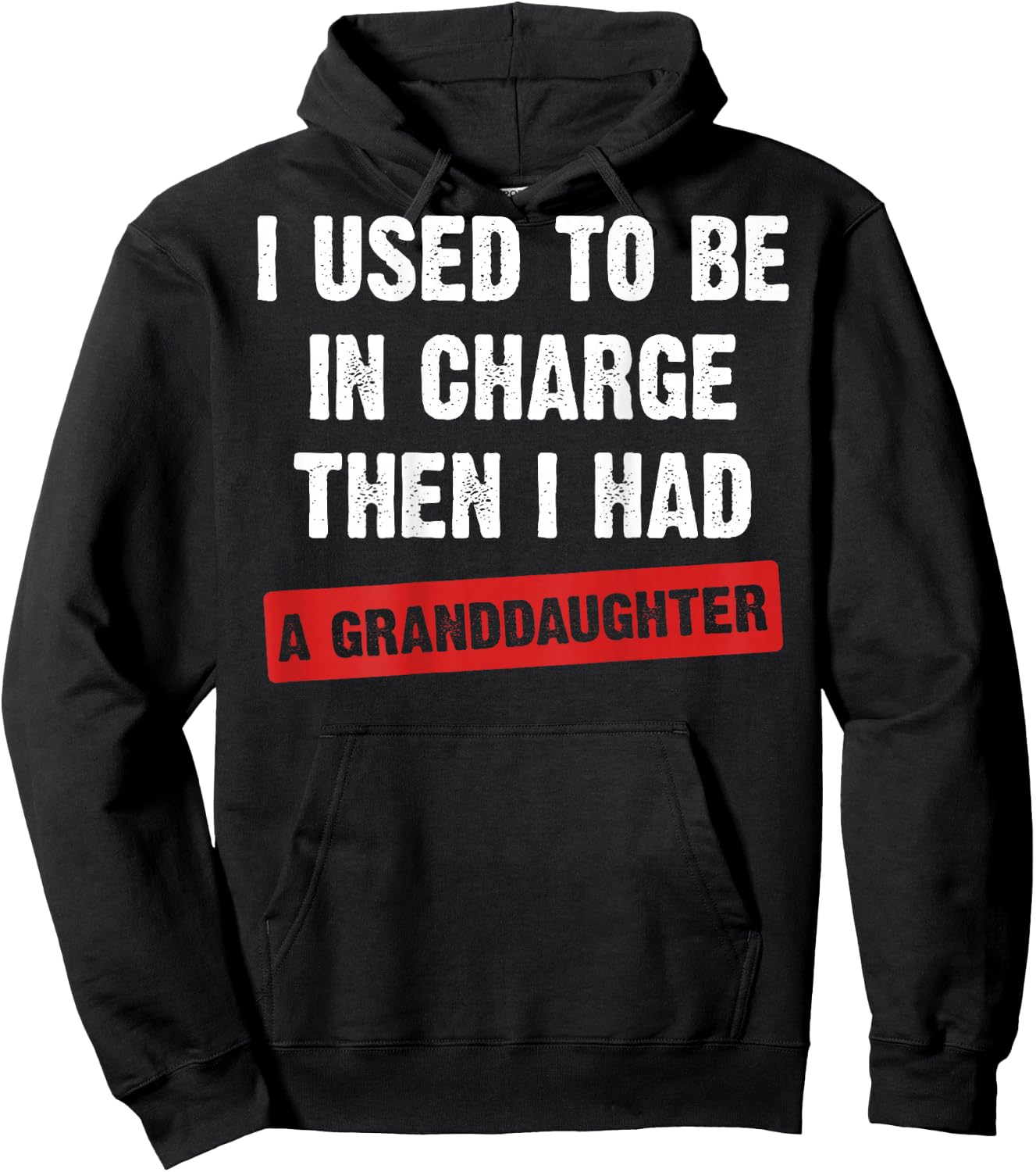 (On Back) I Used to Be in Charge Then I Had A Granddaughter Hoodie - Hoodie | Black