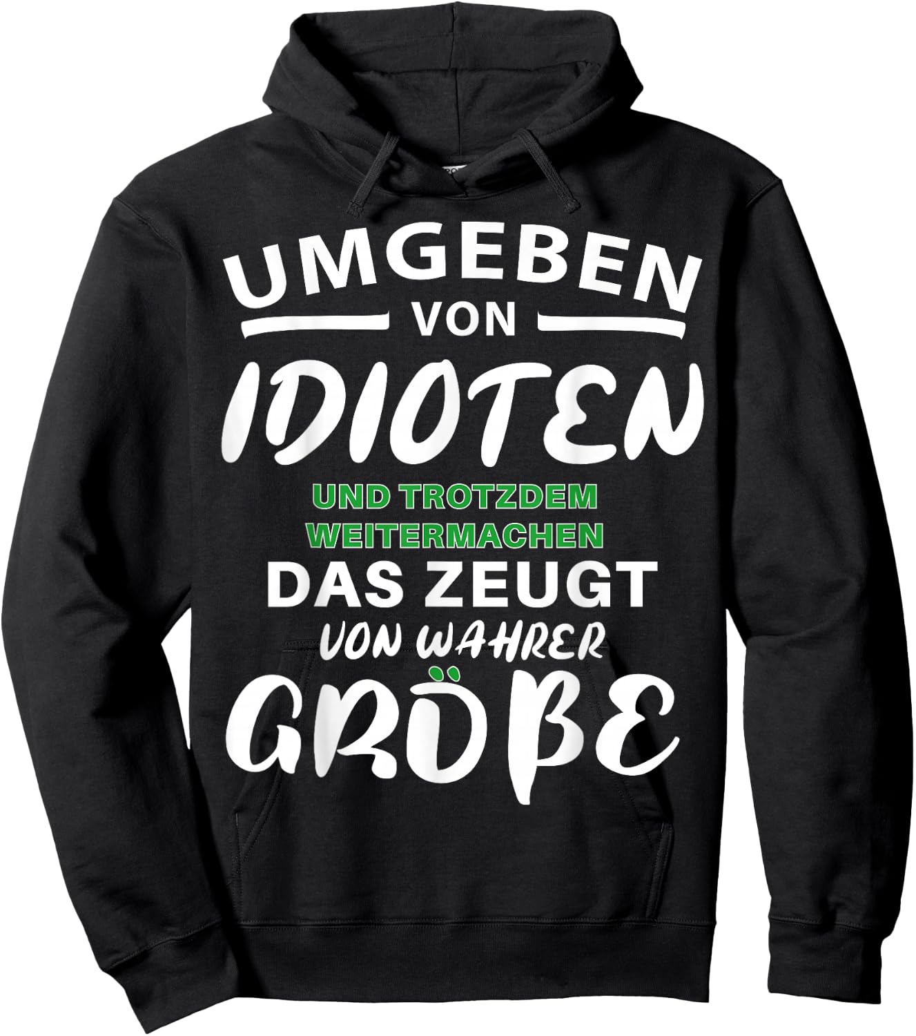 Umgeben von Idioten - trotzdem Weitermachen - wahre Größe Hoodie - Hoodie | Black