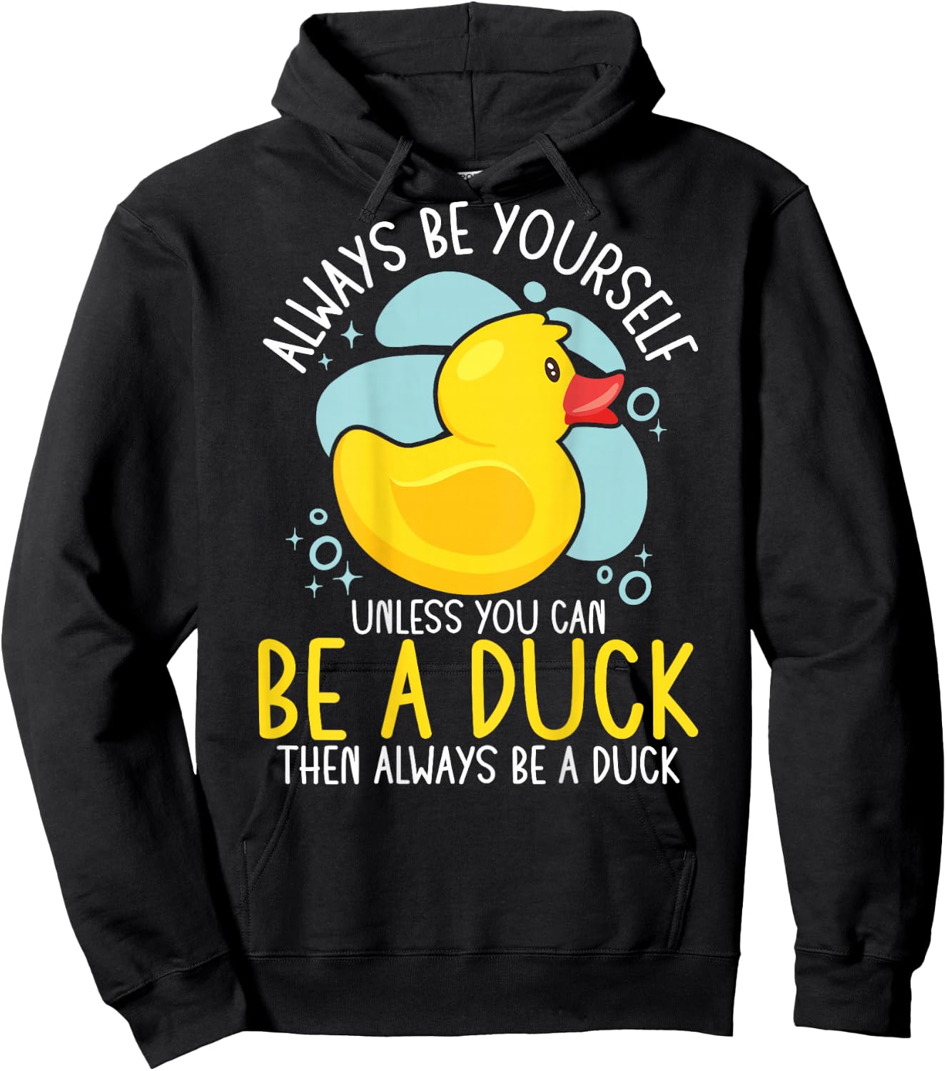 Always Be Yourself Unless You Can Be A Duck Backprint Hoodie - Hoodie | Black