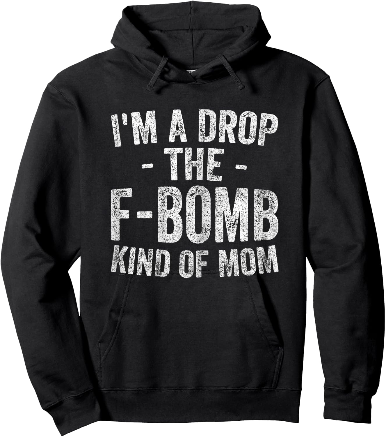 Funny Mother's Day Shirt I'm A Drop The F-Bomb Kind Of Mom Hoodie - Hoodie | Black