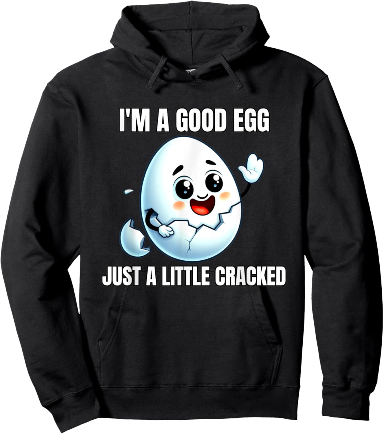 I'm A Good Egg Just A Little Cracked Crazy Good Person Hoodie - Hoodie | Black