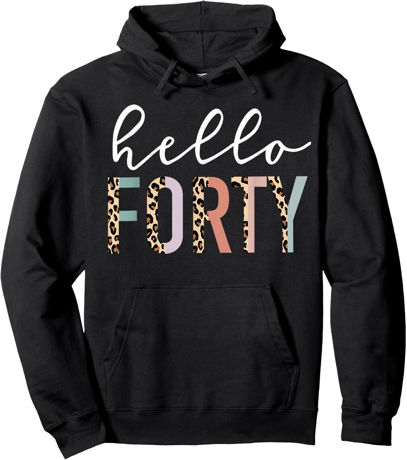 Hello Forty 40-Year-Old 40th Birthday Leopard Print Hoodie - Hoodie | Black