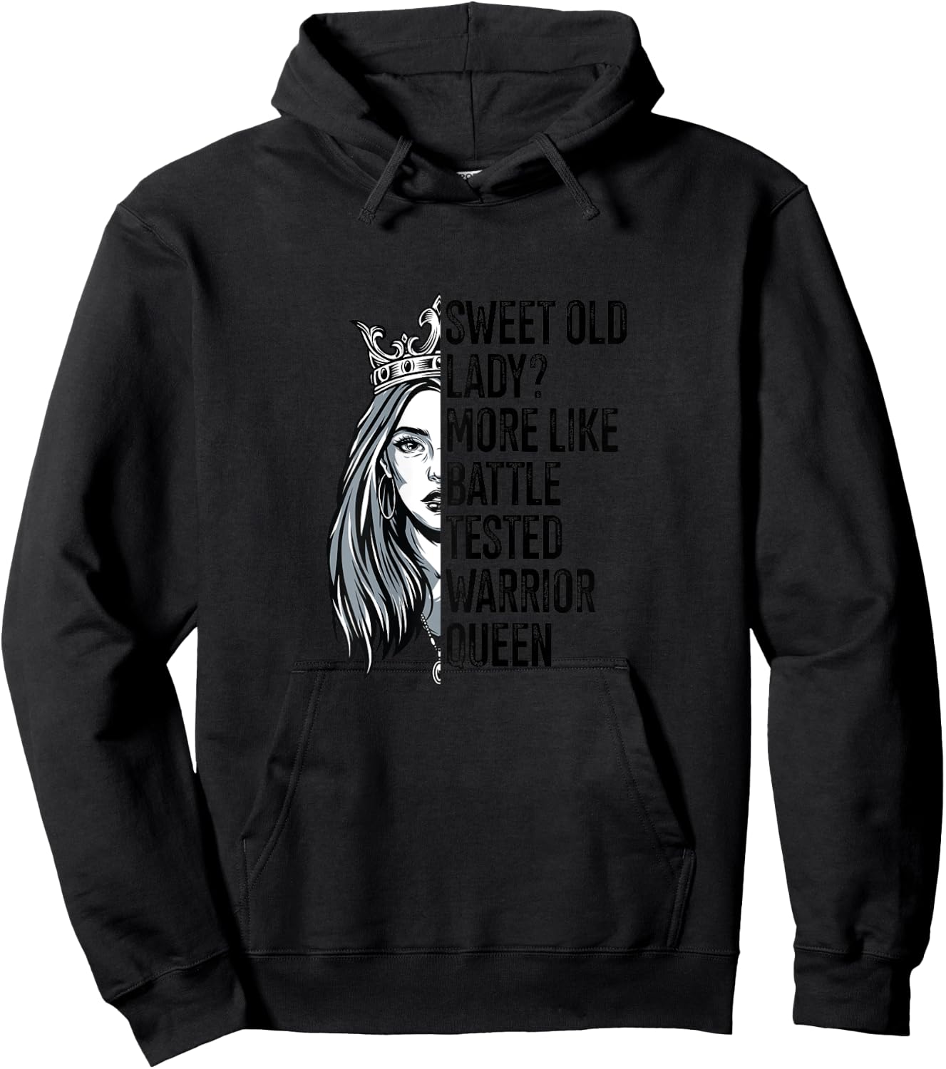 Sweet Old Lady? More Like Battle-Tested Warrior Queen Quote Hoodie - Hoodie | Black