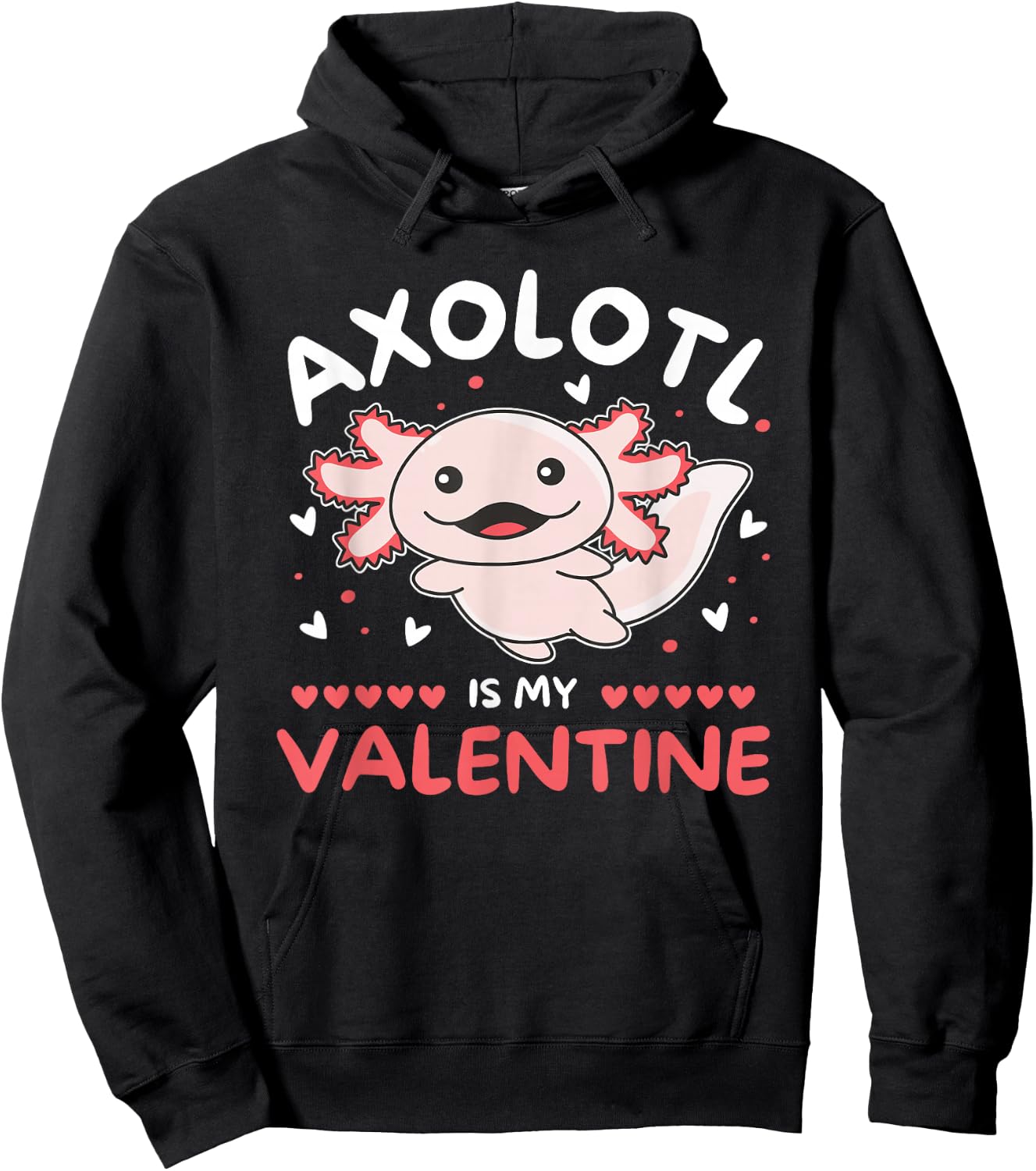 Axolotl Valentine's Day Cute Animals Axolotl is my Valentine Hoodie - Hoodie | Black