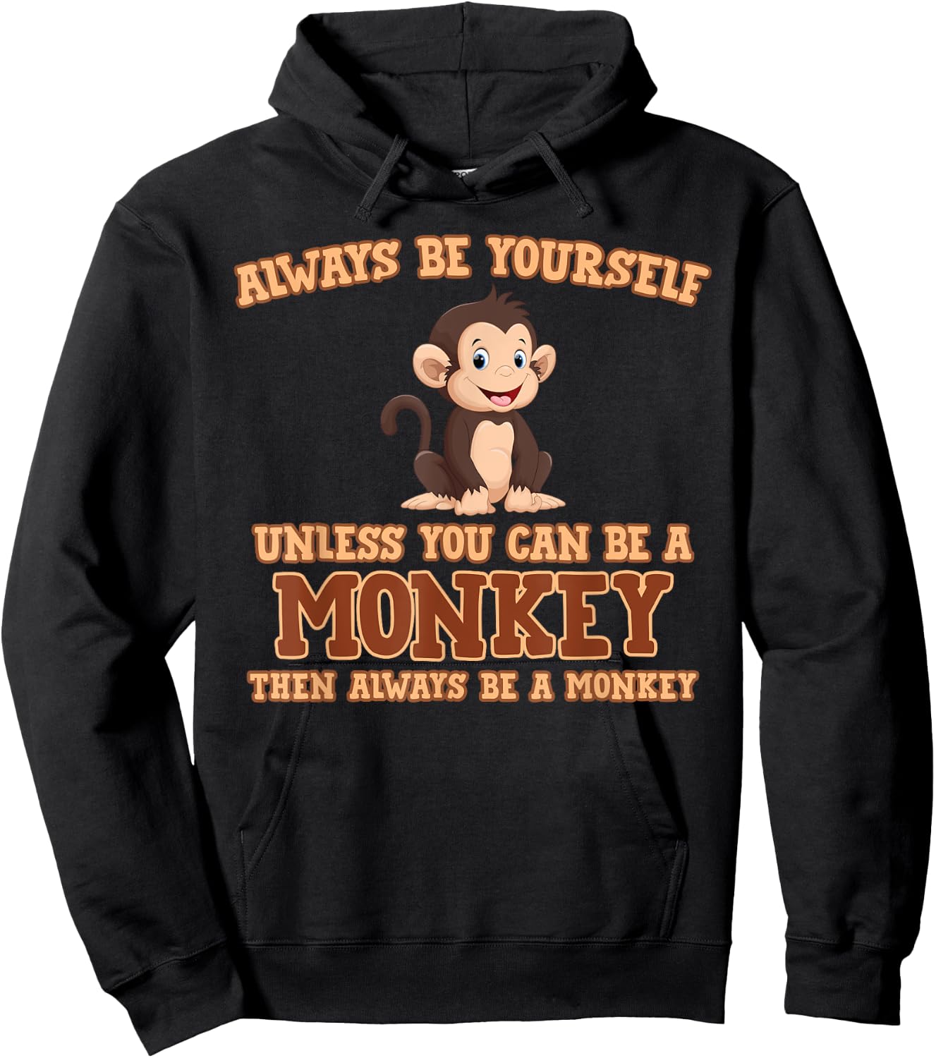 Always Be Yourself Unless You Can Be A Monkey Gift Hoodie - Hoodie | Black