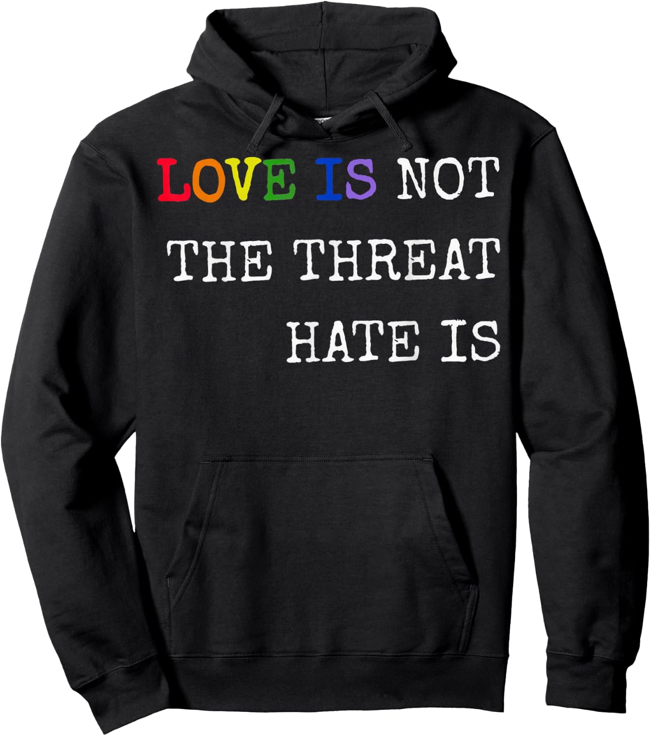 Love is Not The Threat Hate is Rainbow LGBTQ Pride Hoodie - Hoodie | Black