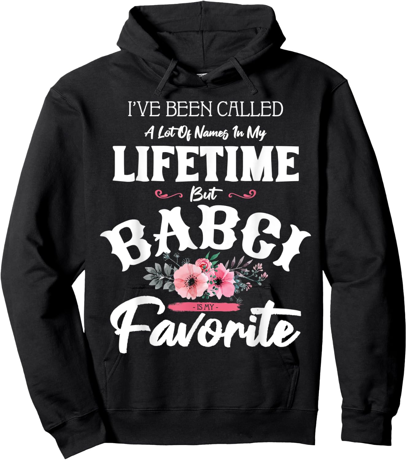 I've Been Called Babci Favorite Flower Art Grandma Funny Hoodie - Hoodie | Black