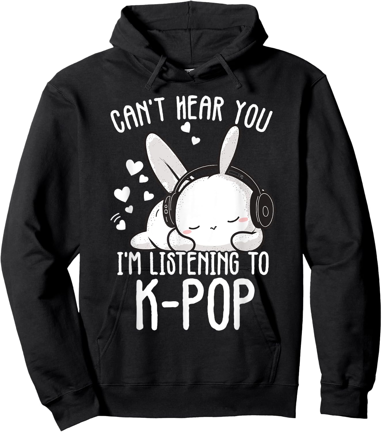 Can't Hear You I'm Listening Kpop Rabbit Kpop Merchandise Hoodie - Hoodie | Black