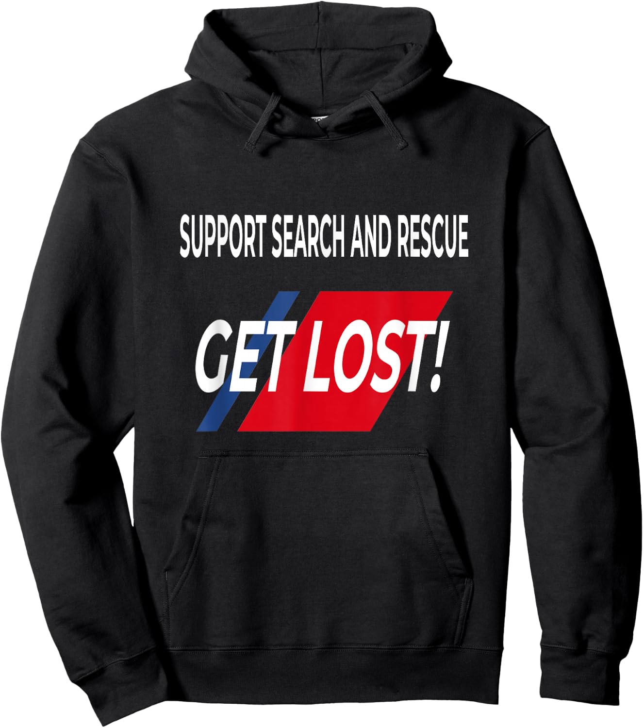 FUNNY Support SEARCH AND RESCUE get lost SHIRT Hoodie - Hoodie | Black