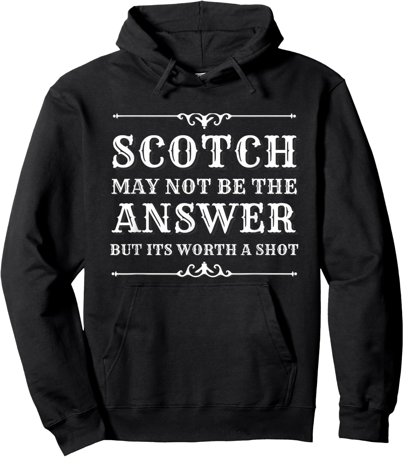Scotch May Not Be The Answer But It’s Worth A Shot Hoodie - Hoodie | Black