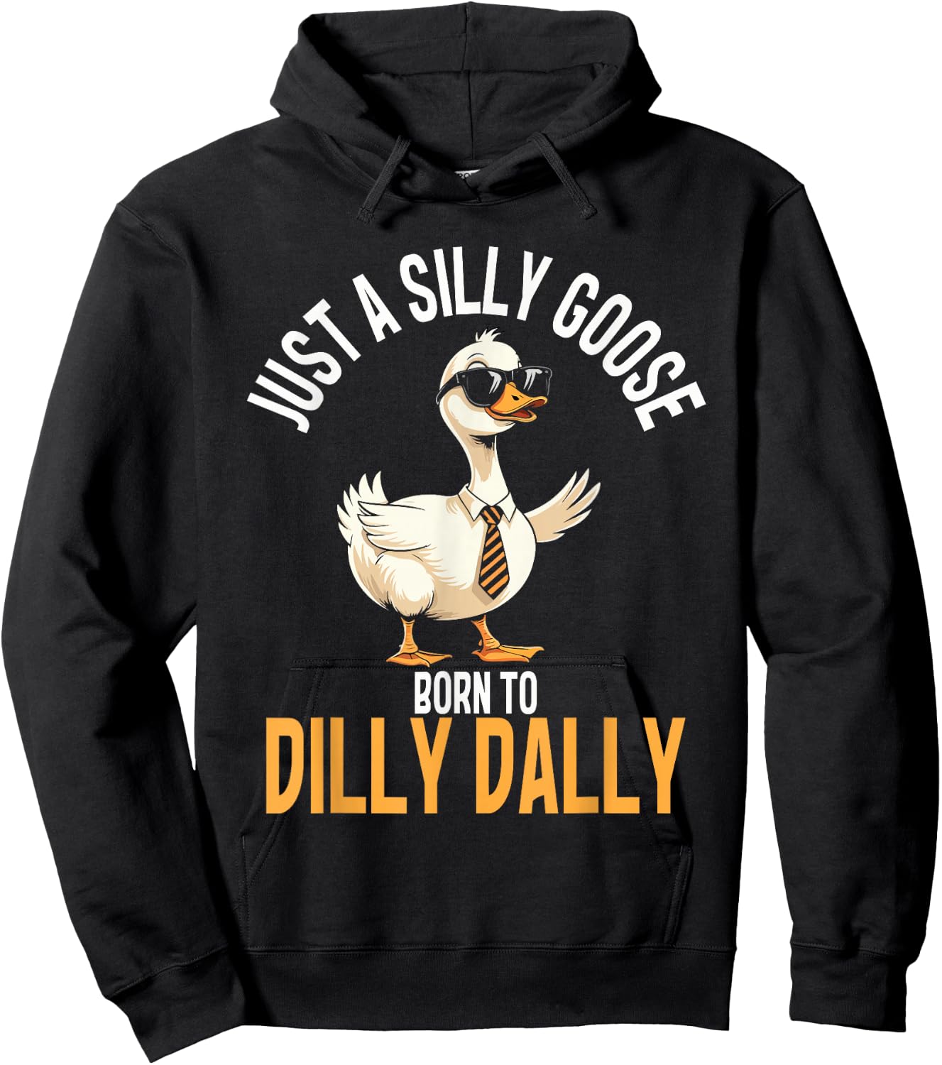 Just A Silly Goose Born To Dilly Dally, Funny Goose Hoodie - Hoodie | Black
