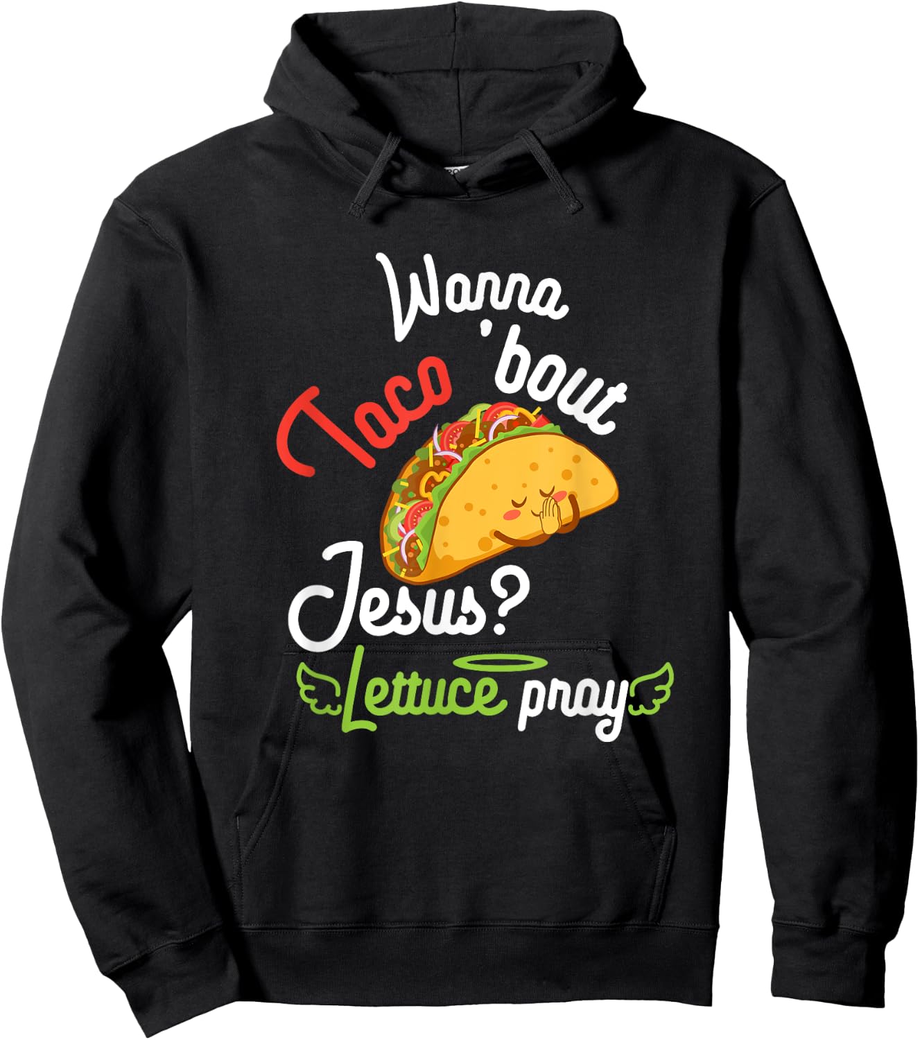 Wanna Taco 'Bout Jesus? Lettuce Pray Funny Christian Gift Hoodie - Hoodie | Black