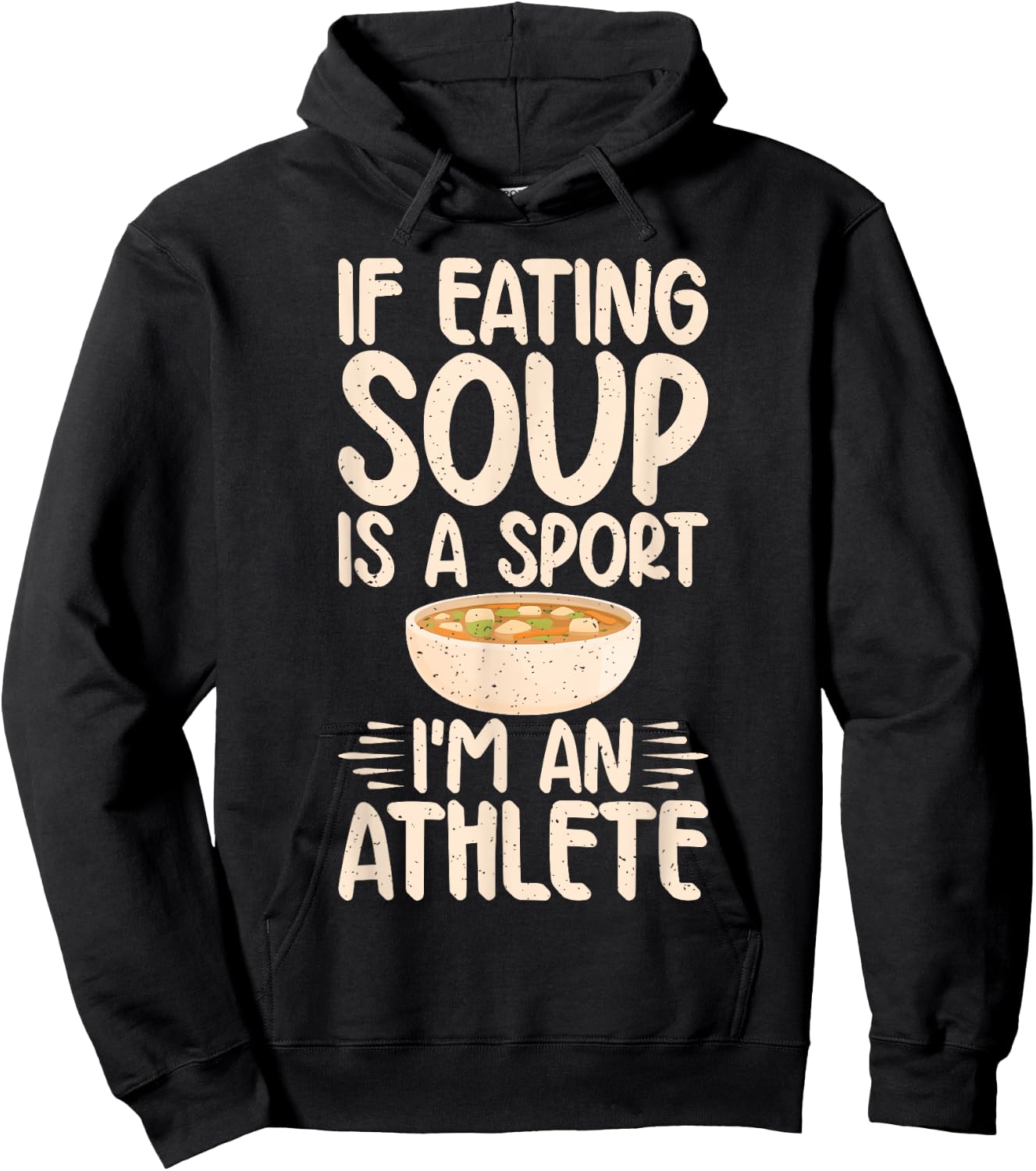 If Eating Soup is a Sport im an Athlete Soup Lover Hoodie - Hoodie | Black