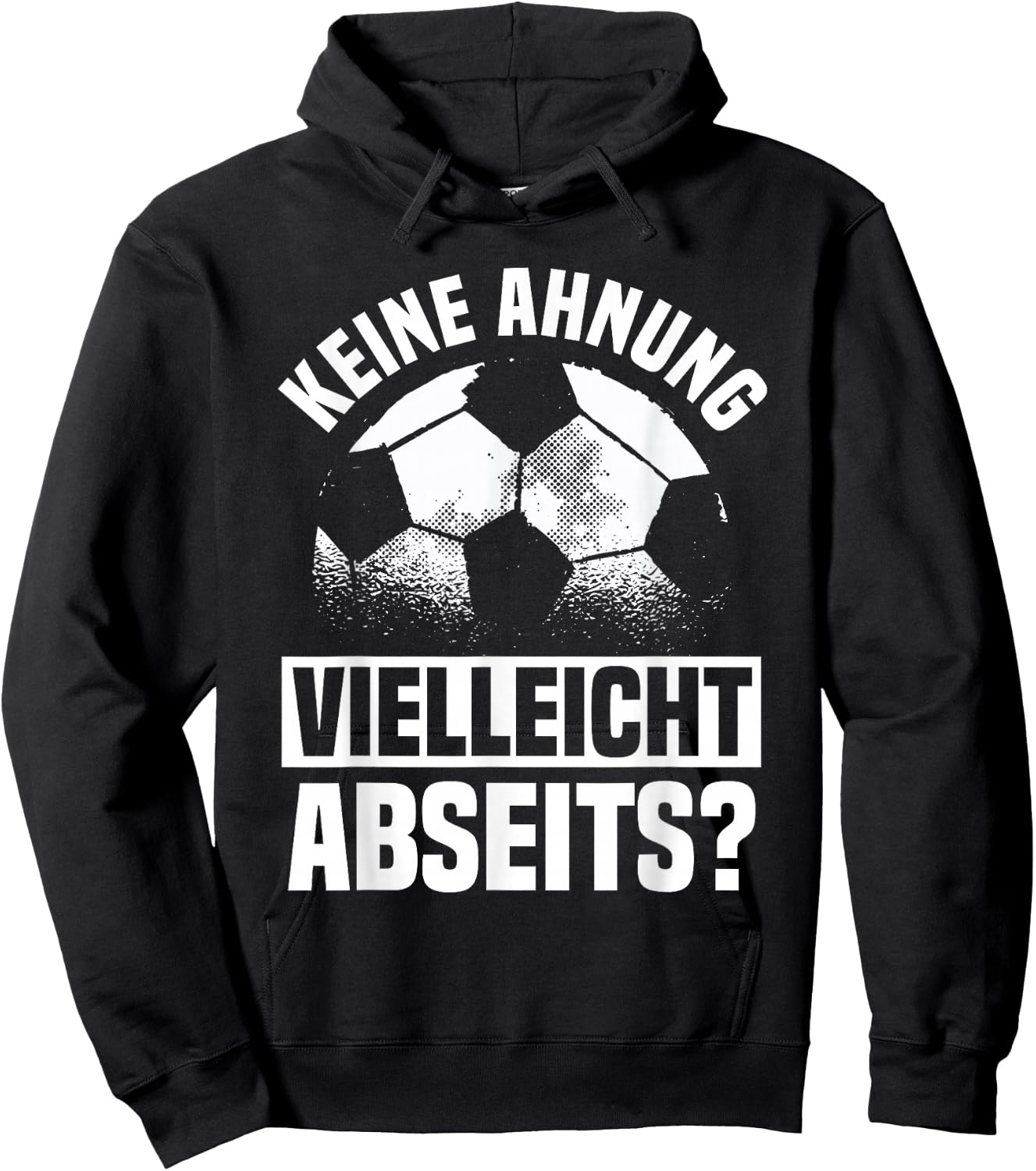 Lustiger Fußball Spruch: Keine Ahnung vielleicht Abseits Hoodie - Hoodie | Black