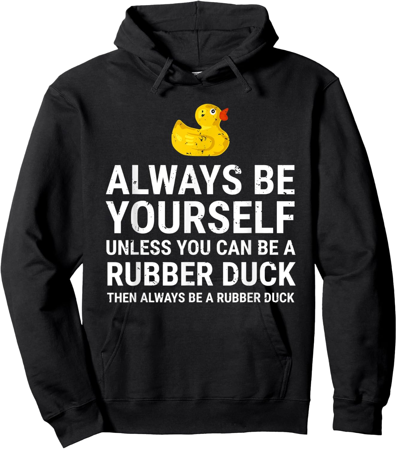 Always Be Yourself Unless You Can Be A Rubber Duck Hoodie - Hoodie | Black