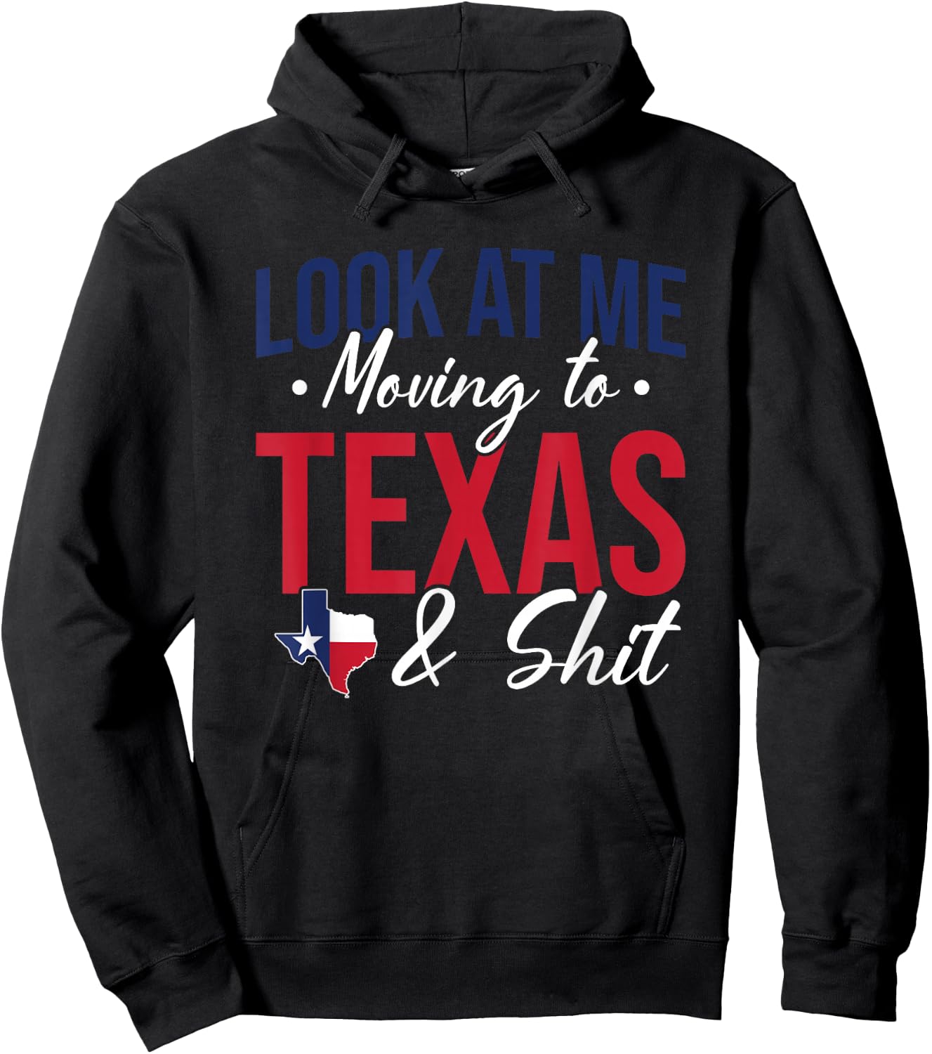 Funny Farewell Look At Me Moving To Texas And Shit Gift Hoodie - Hoodie | Black